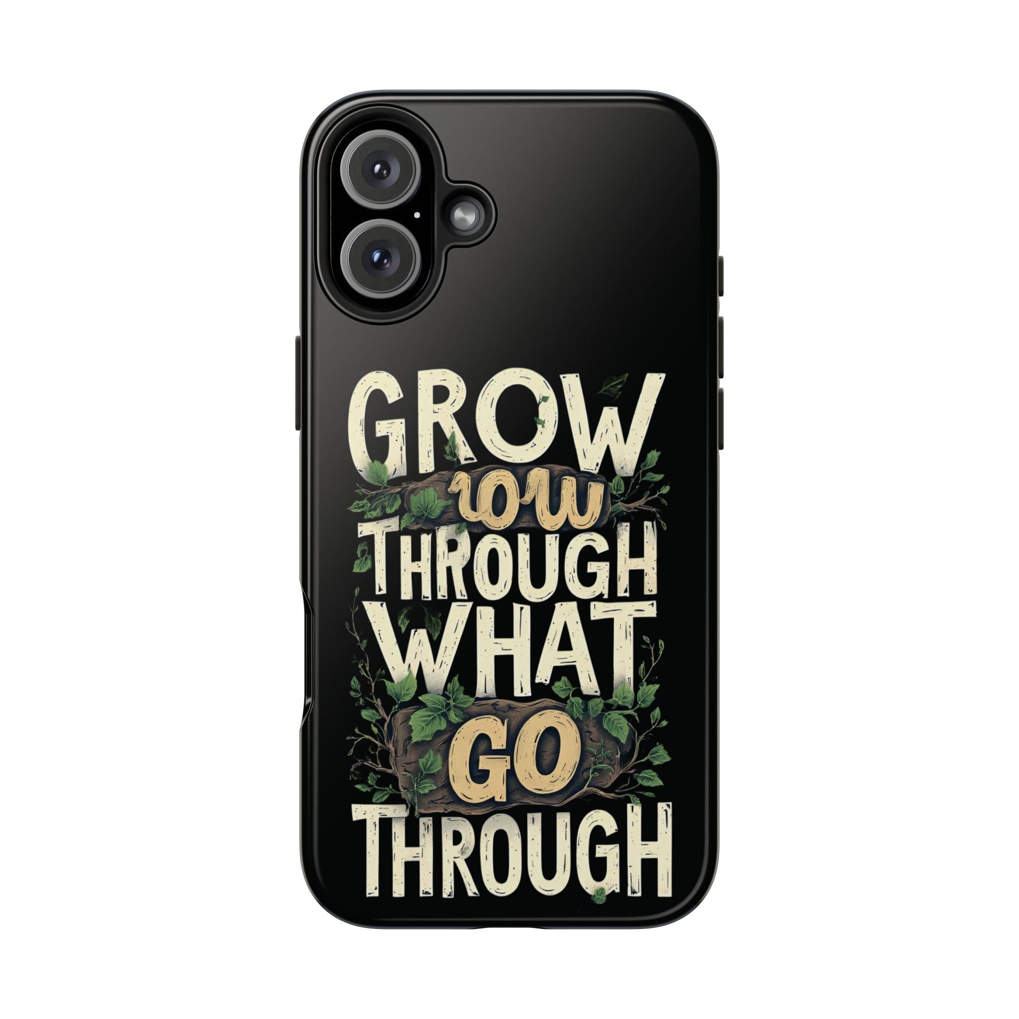 Grow Through What You Go Through Tough Phone Case — Inspirational Plant Design