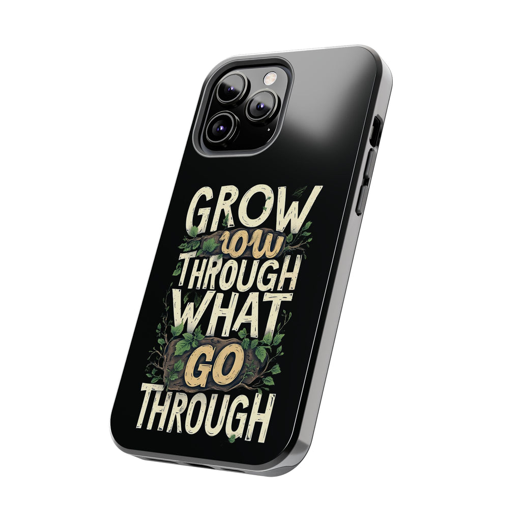 Grow Through What You Go Through Tough Phone Case — Inspirational Plant Design