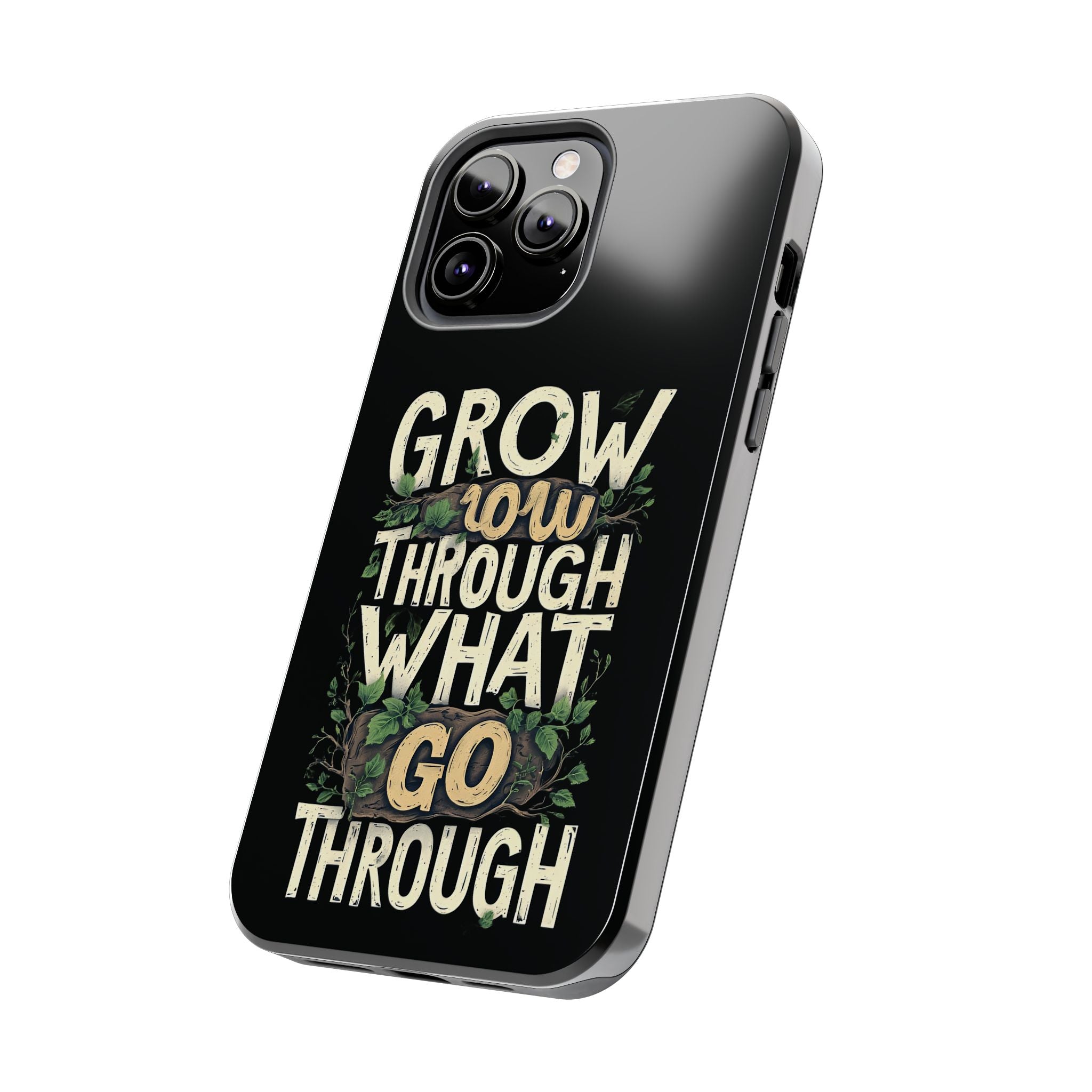 Grow Through What You Go Through Tough Phone Case — Inspirational Plant Design