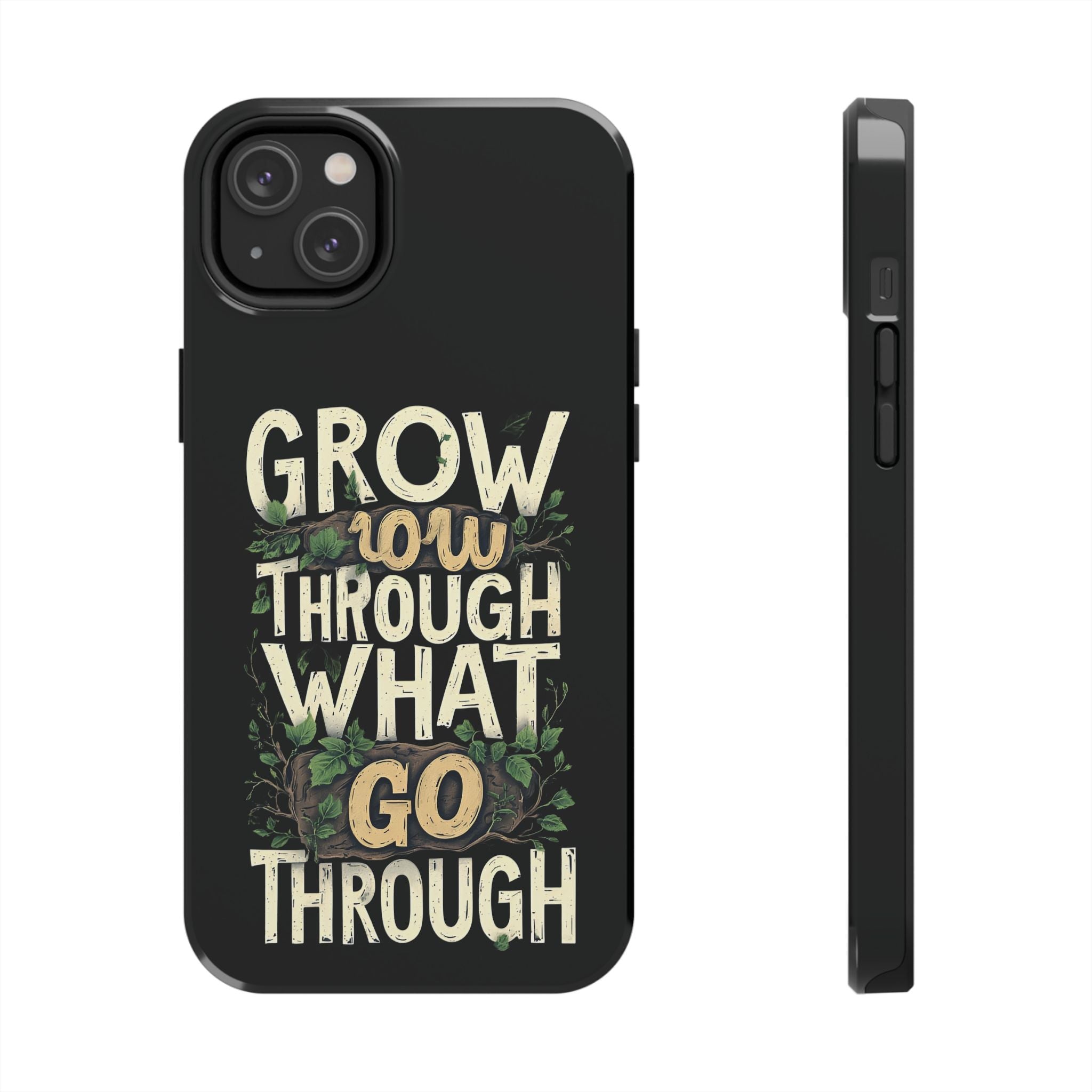 Grow Through What You Go Through Tough Phone Case — Inspirational Plant Design