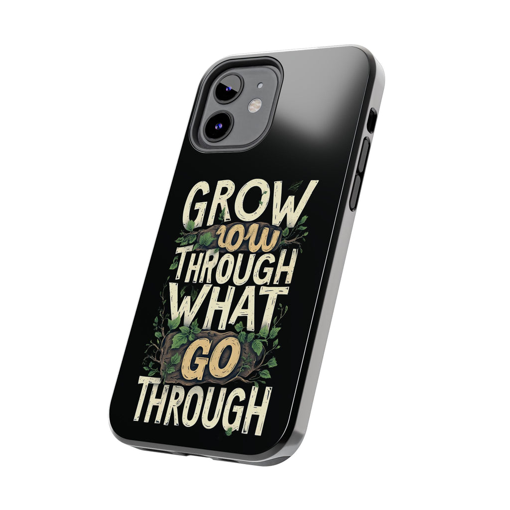 Grow Through What You Go Through Tough Phone Case — Inspirational Plant Design