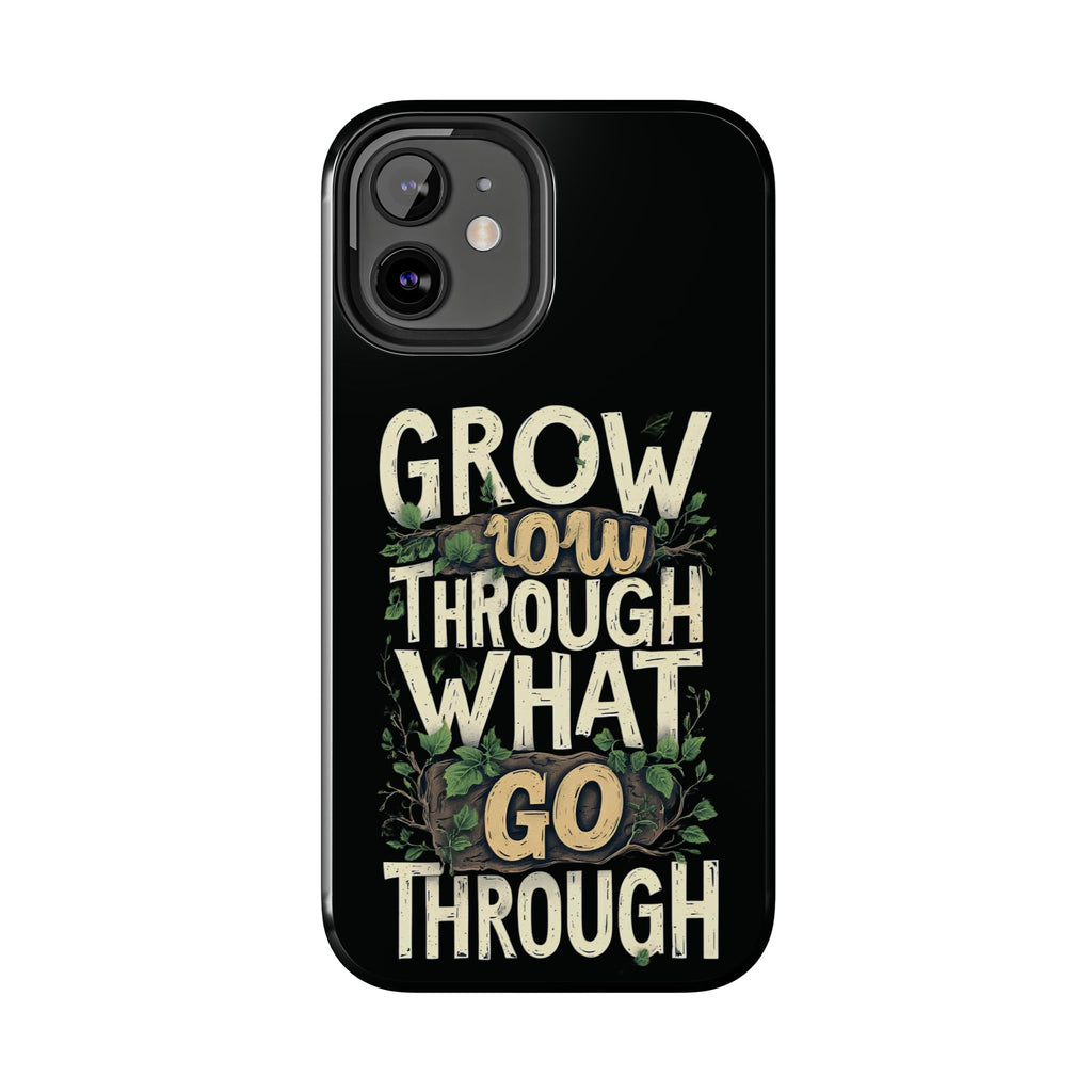 Grow Through What You Go Through Tough Phone Case — Inspirational Plant Design