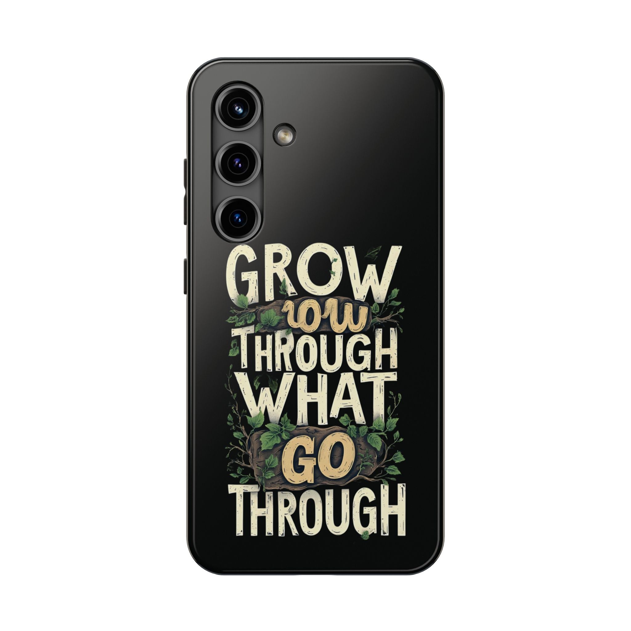 Grow Through What You Go Through Tough Phone Case — Inspirational Plant Design
