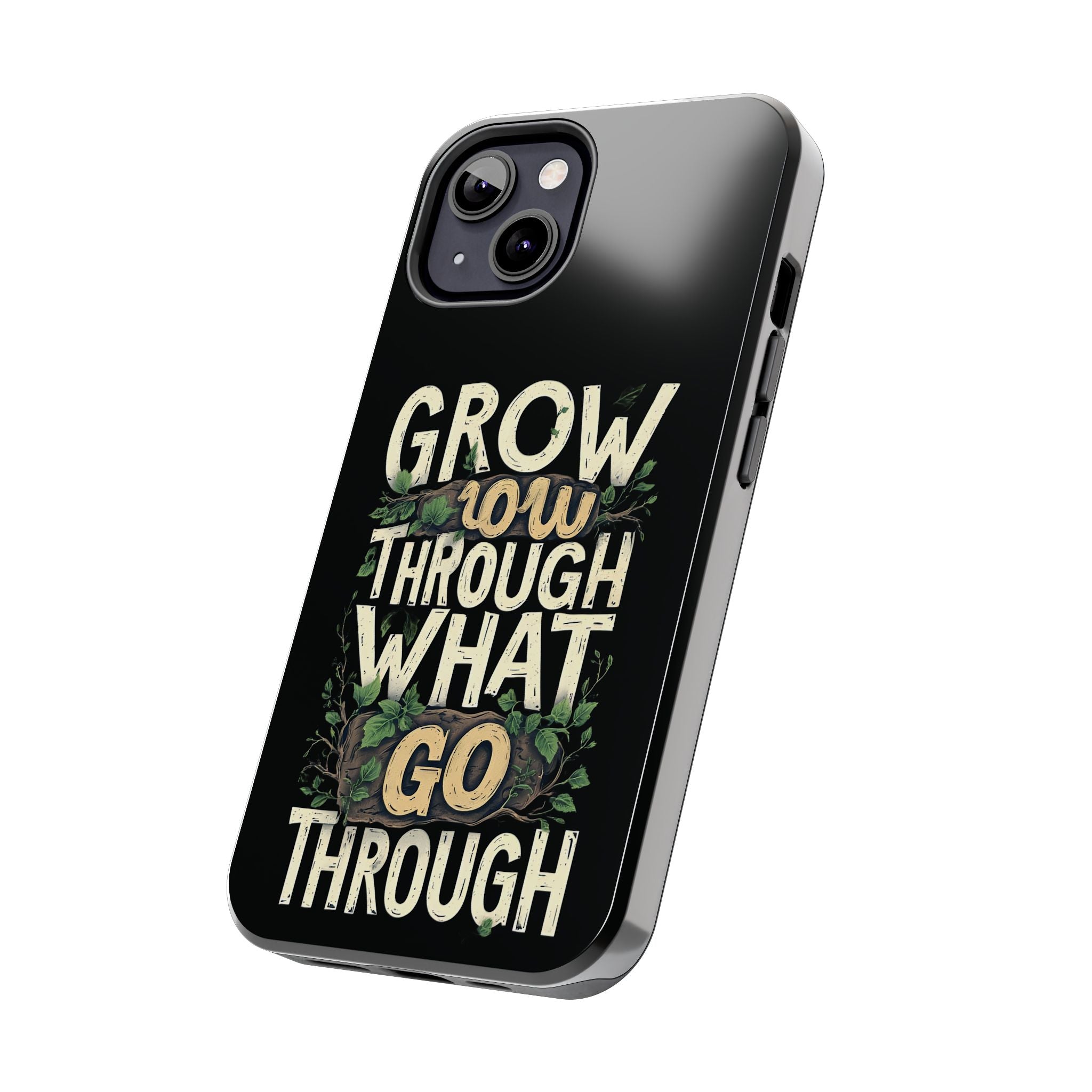 Grow Through What You Go Through Tough Phone Case — Inspirational Plant Design