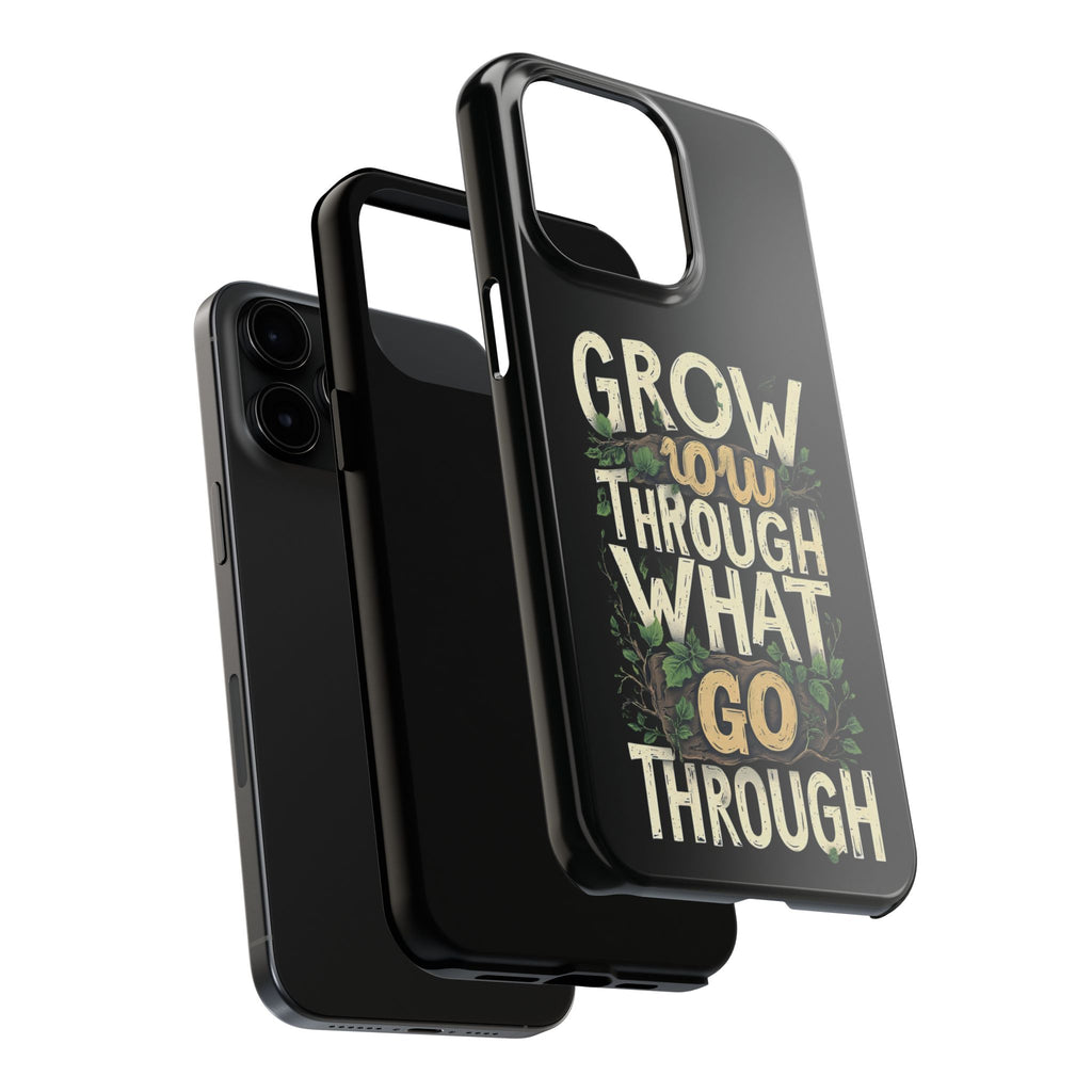 Grow Through What You Go Through Tough Phone Case — Inspirational Plant Design