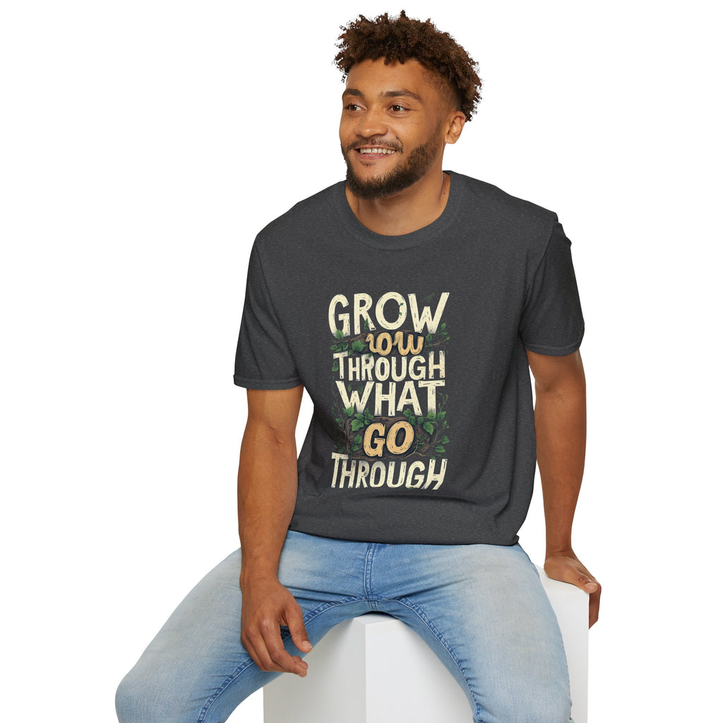 Grow Through What You Go Through T-Shirt — Inspirational Plant Design