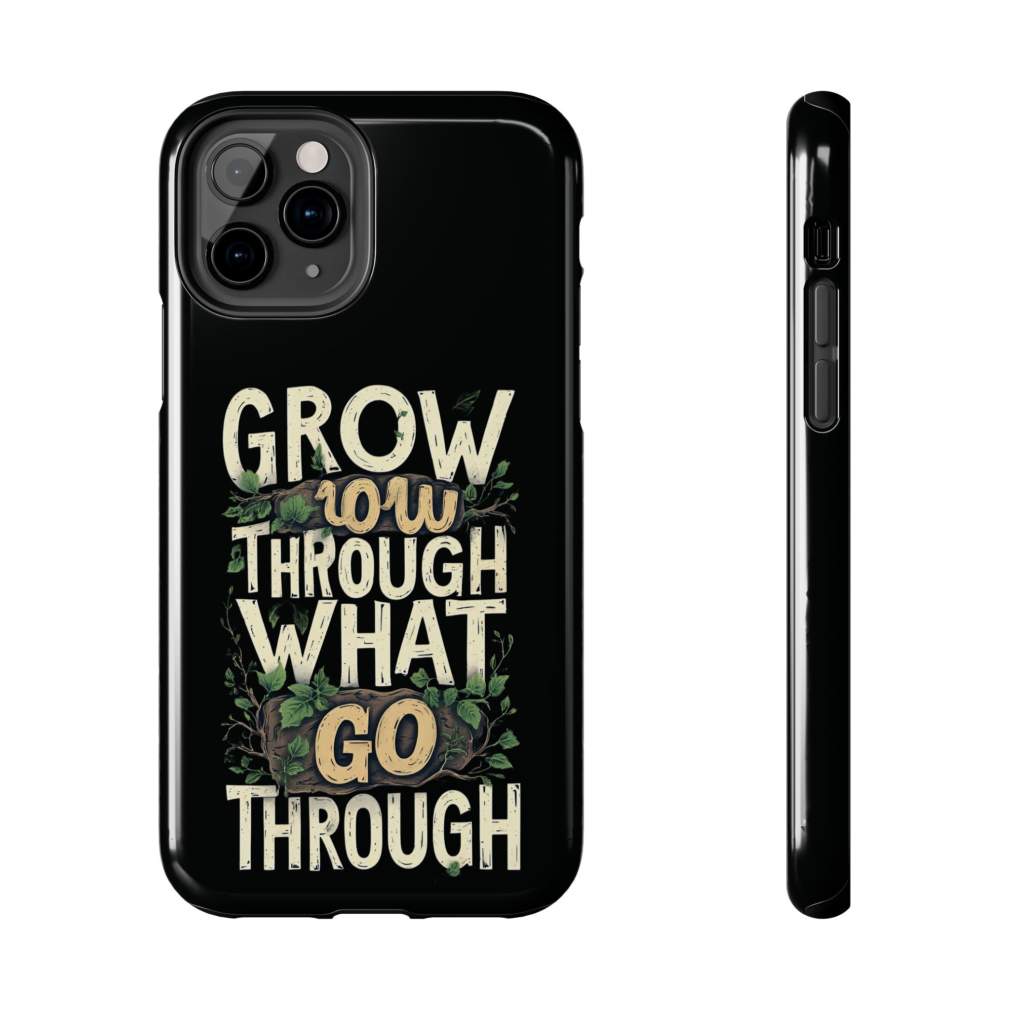 Grow Through What You Go Through Tough Phone Case — Inspirational Plant Design