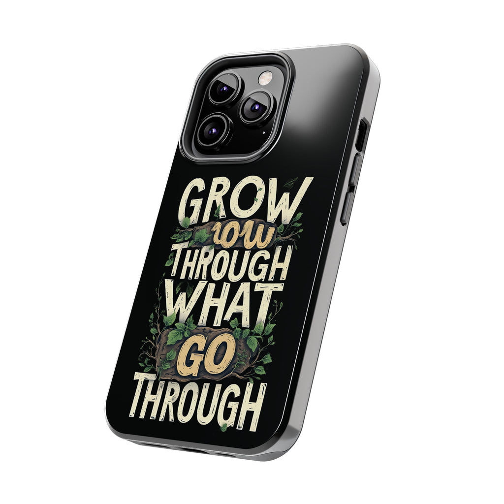 Grow Through What You Go Through Tough Phone Case — Inspirational Plant Design