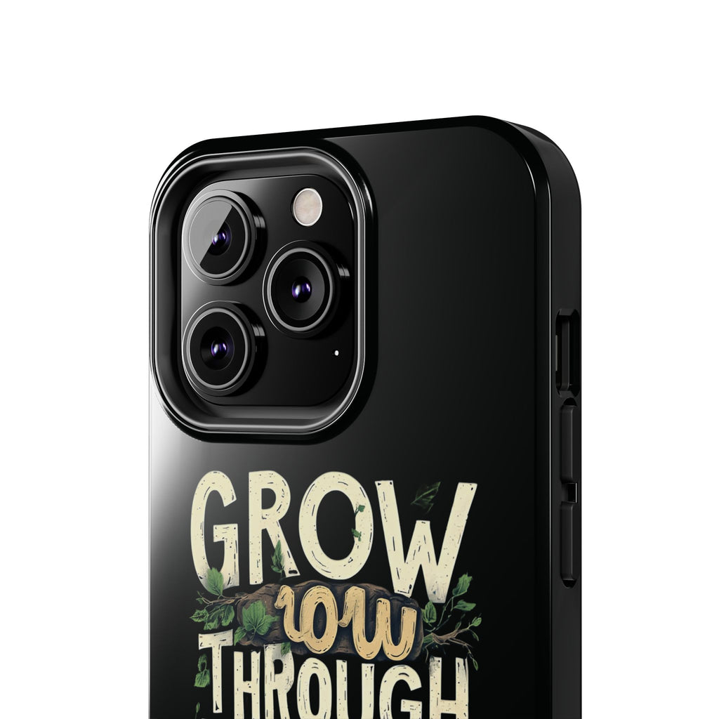 Grow Through What You Go Through Tough Phone Case — Inspirational Plant Design