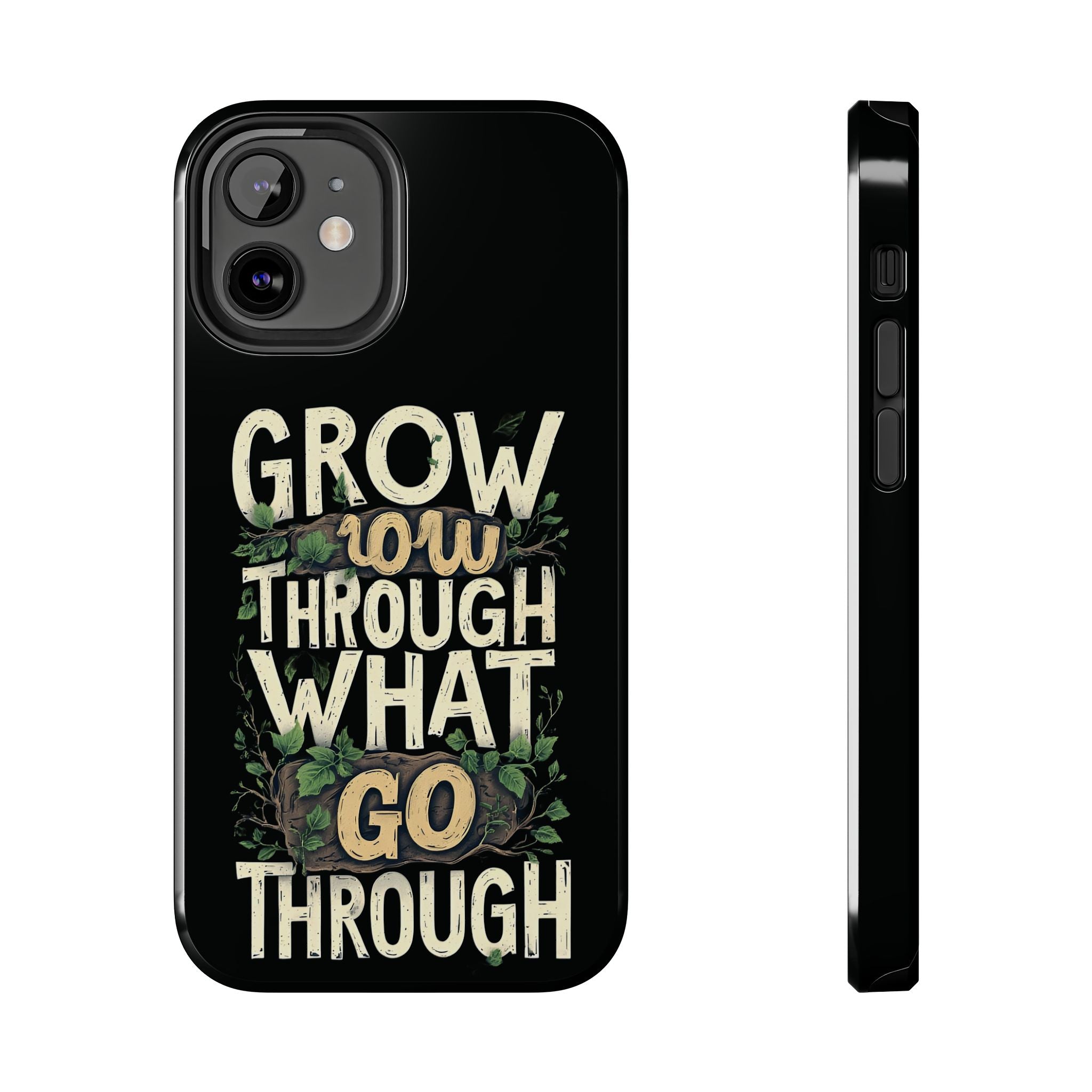 Grow Through What You Go Through Tough Phone Case — Inspirational Plant Design