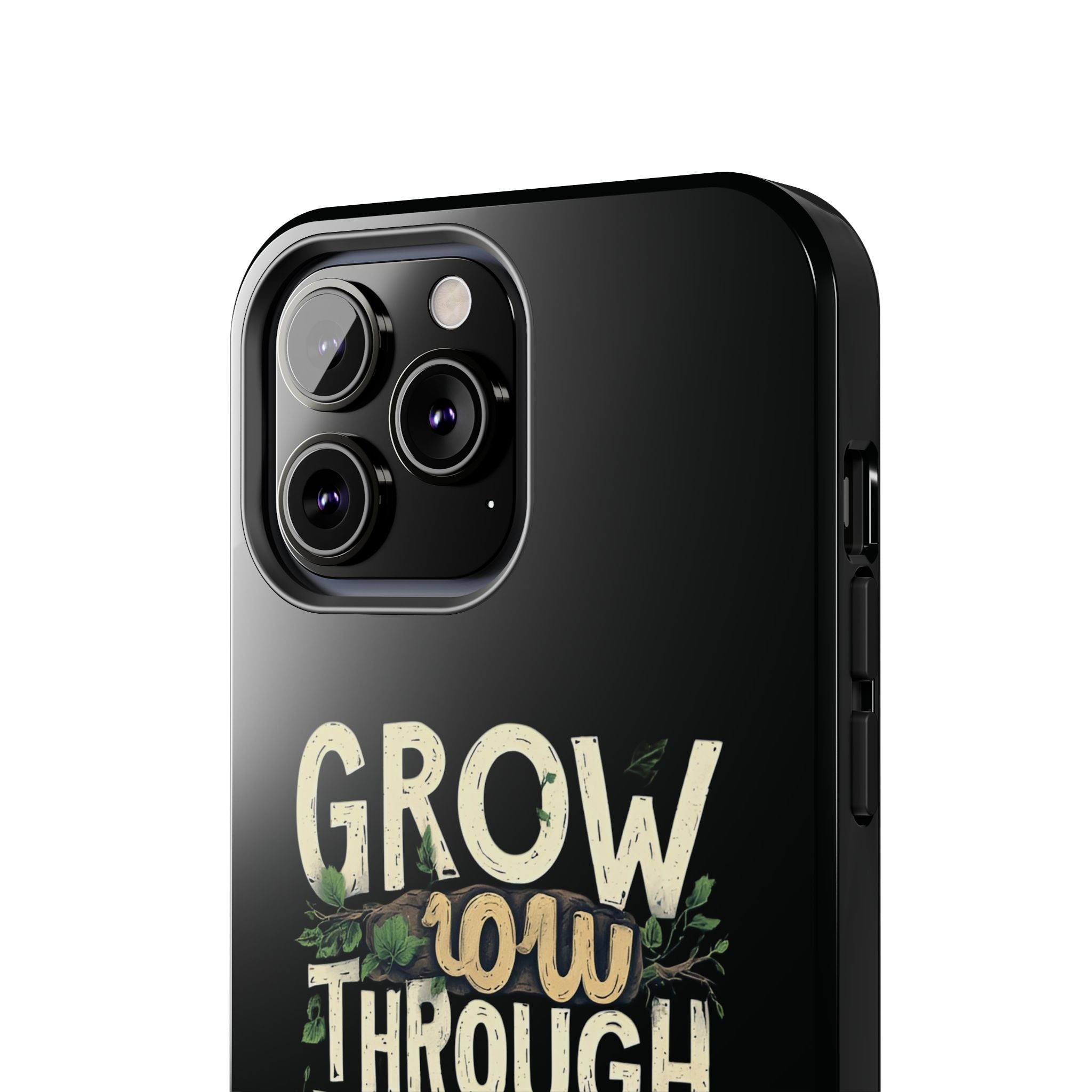 Grow Through What You Go Through Tough Phone Case — Inspirational Plant Design