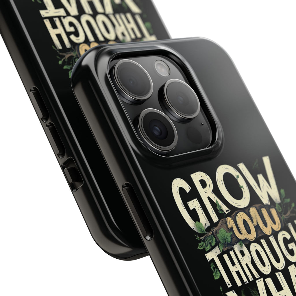 Grow Through What You Go Through Tough Phone Case — Inspirational Plant Design