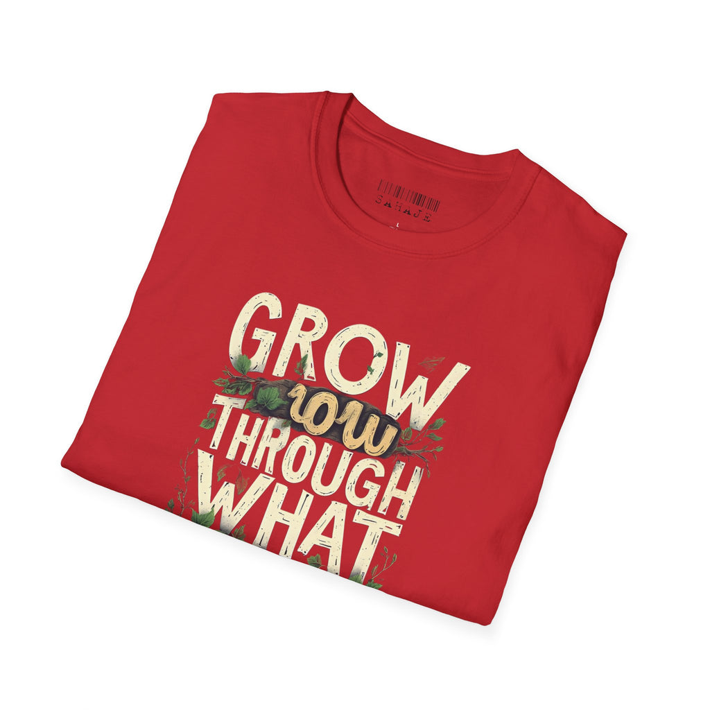 Grow Through What You Go Through T-Shirt — Inspirational Plant Design