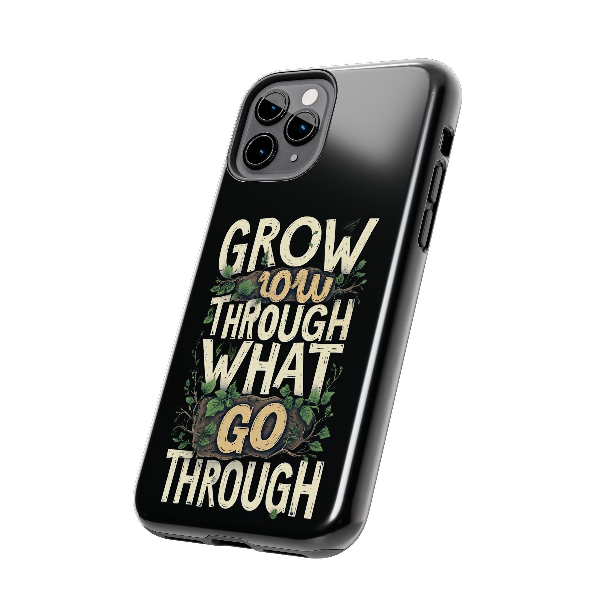 Grow Through What You Go Through Tough Phone Case — Inspirational Plant Design
