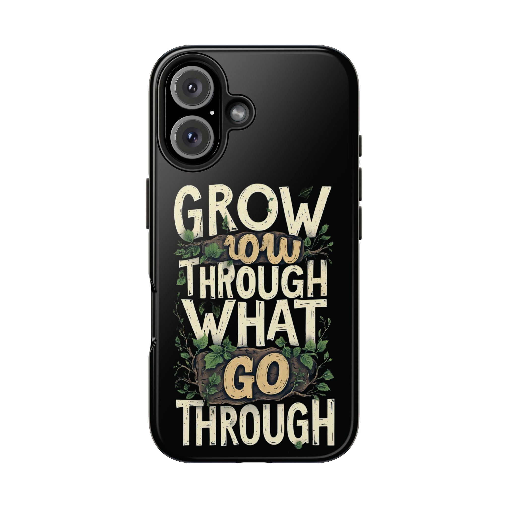 Grow Through What You Go Through Tough Phone Case — Inspirational Plant Design