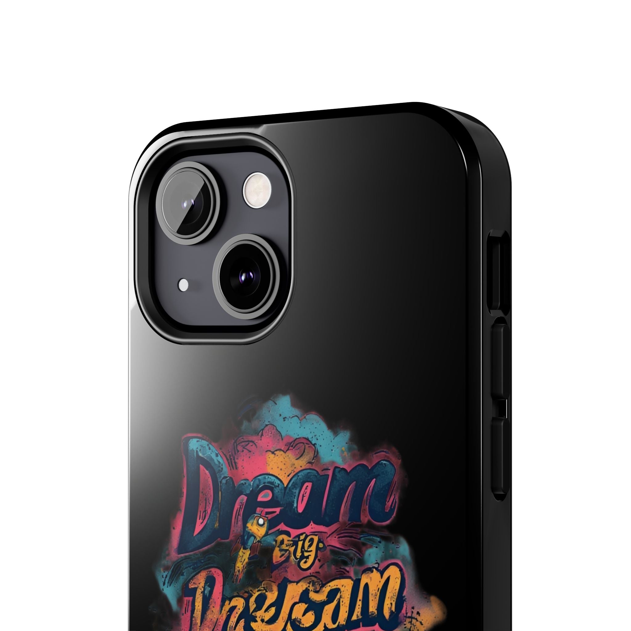 Dream Big Phone Case — Motivational Protective Tough Case