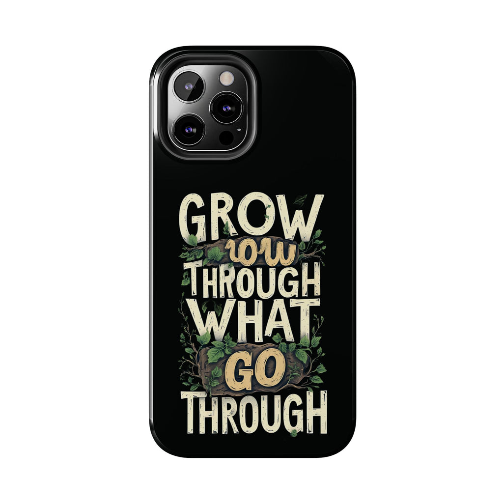 Grow Through What You Go Through Tough Phone Case — Inspirational Plant Design