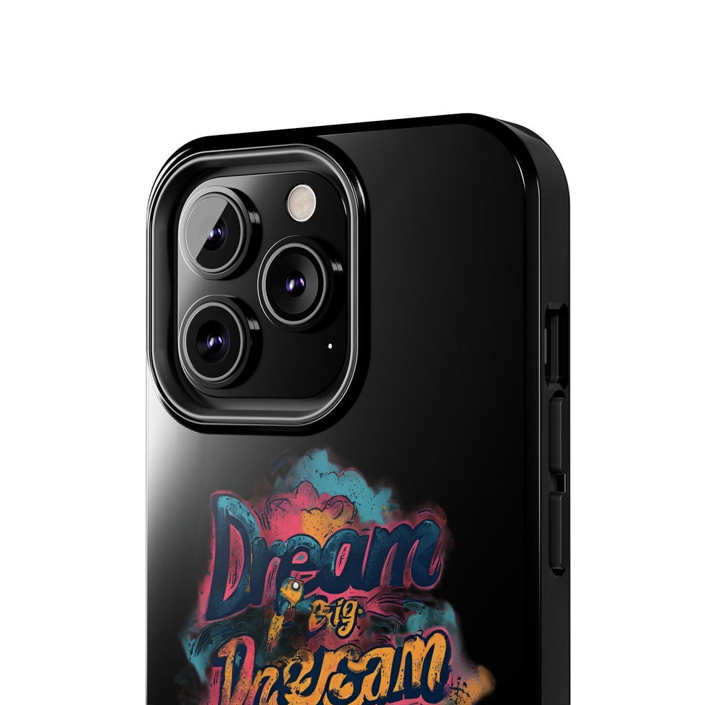 Dream Big Phone Case — Motivational Protective Tough Case