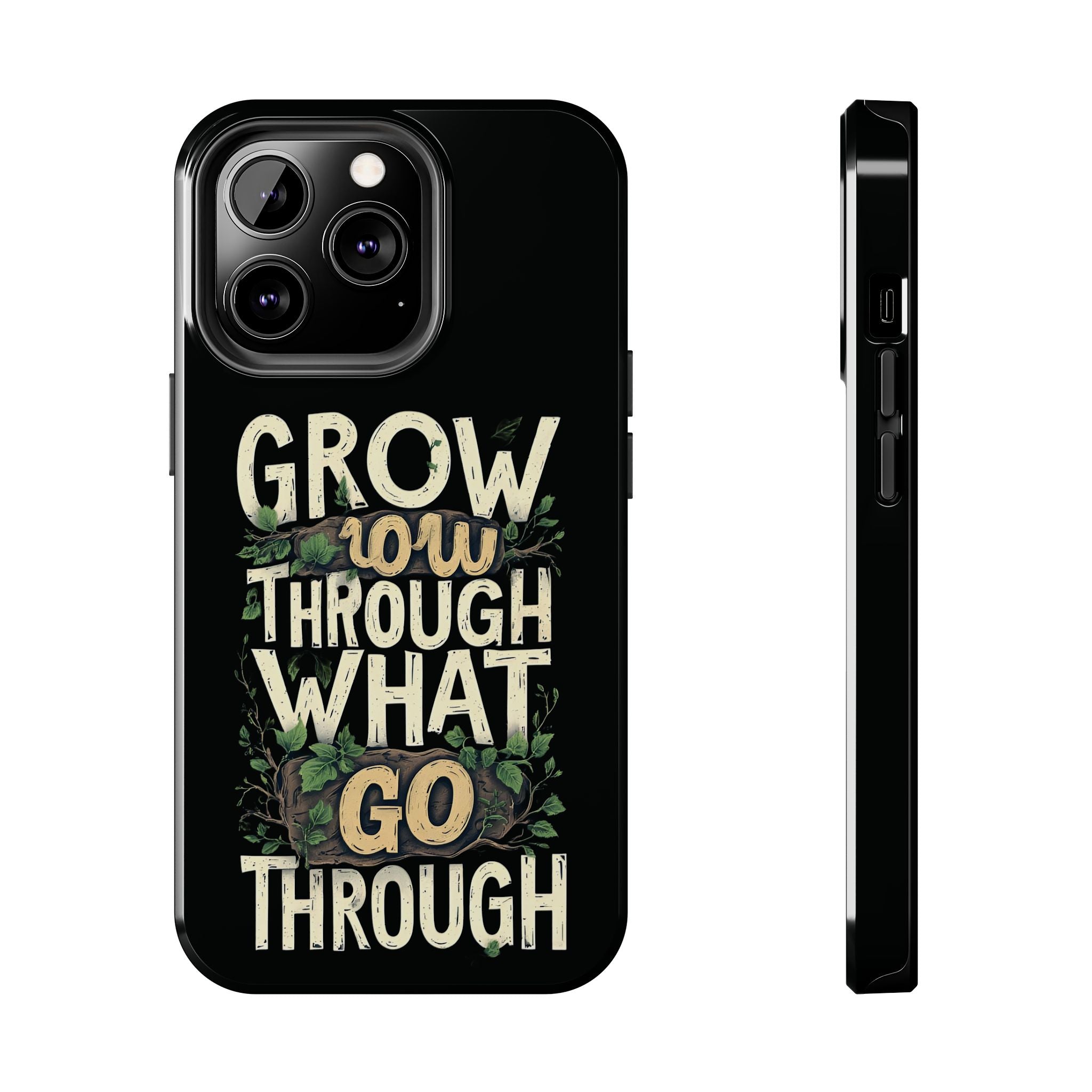 Grow Through What You Go Through Tough Phone Case — Inspirational Plant Design