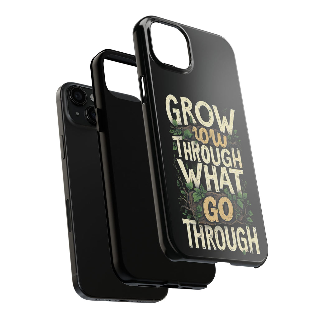 Grow Through What You Go Through Tough Phone Case — Inspirational Plant Design
