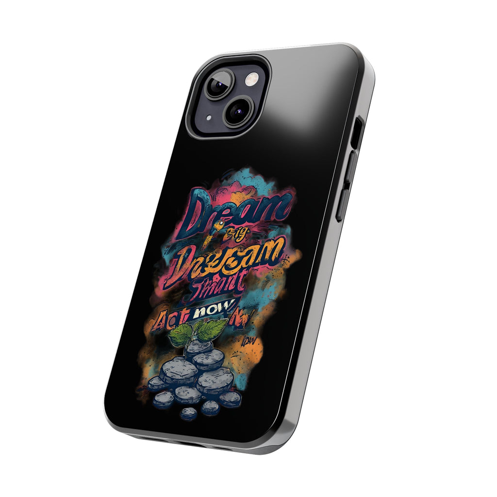 Dream Big Phone Case — Motivational Protective Tough Case