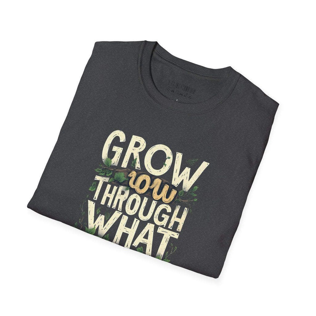 Grow Through What You Go Through T-Shirt — Inspirational Plant Design