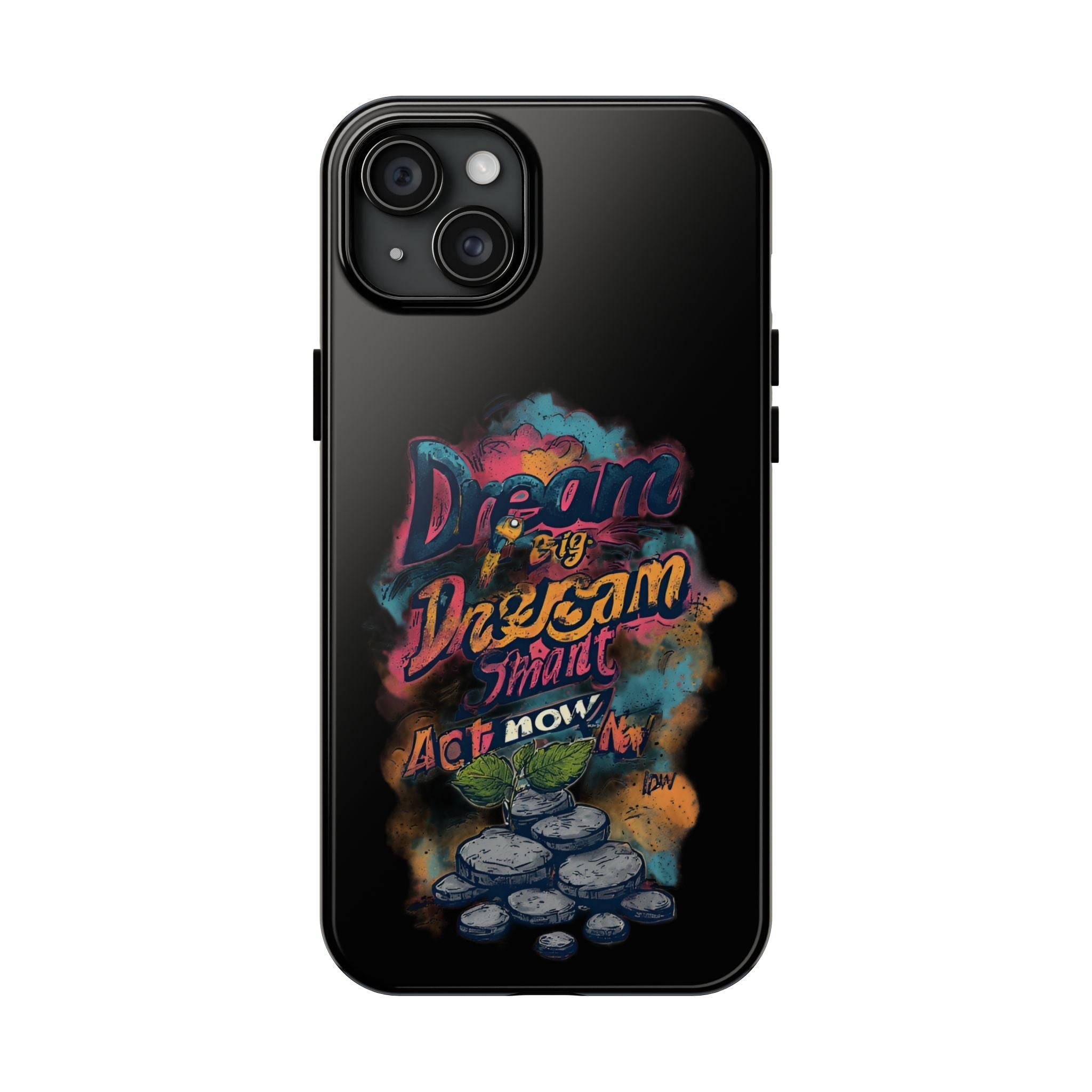 Dream Big Phone Case — Motivational Protective Tough Case