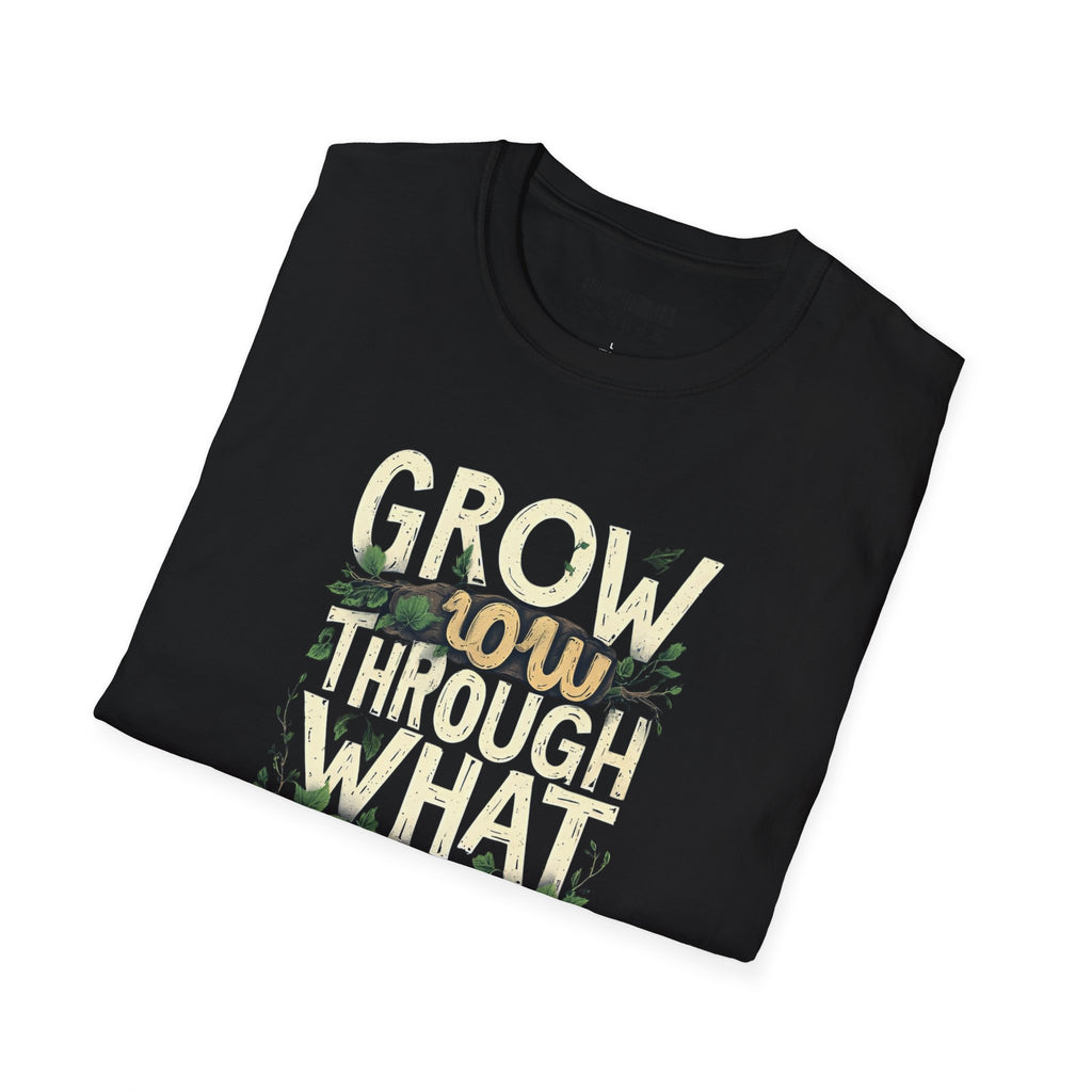 Grow Through What You Go Through T-Shirt — Inspirational Plant Design