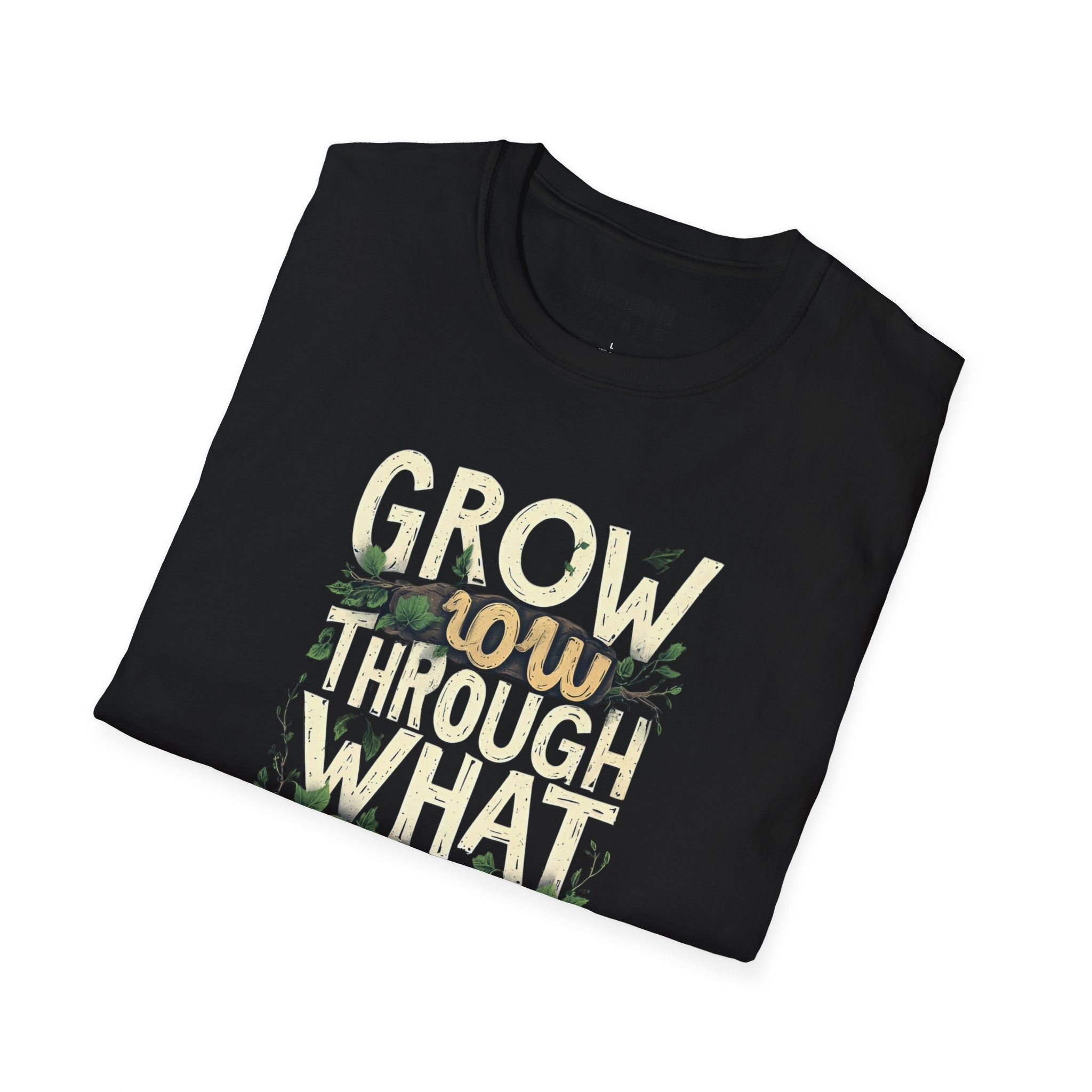 Grow Through What You Go Through T-Shirt — Inspirational Plant Design