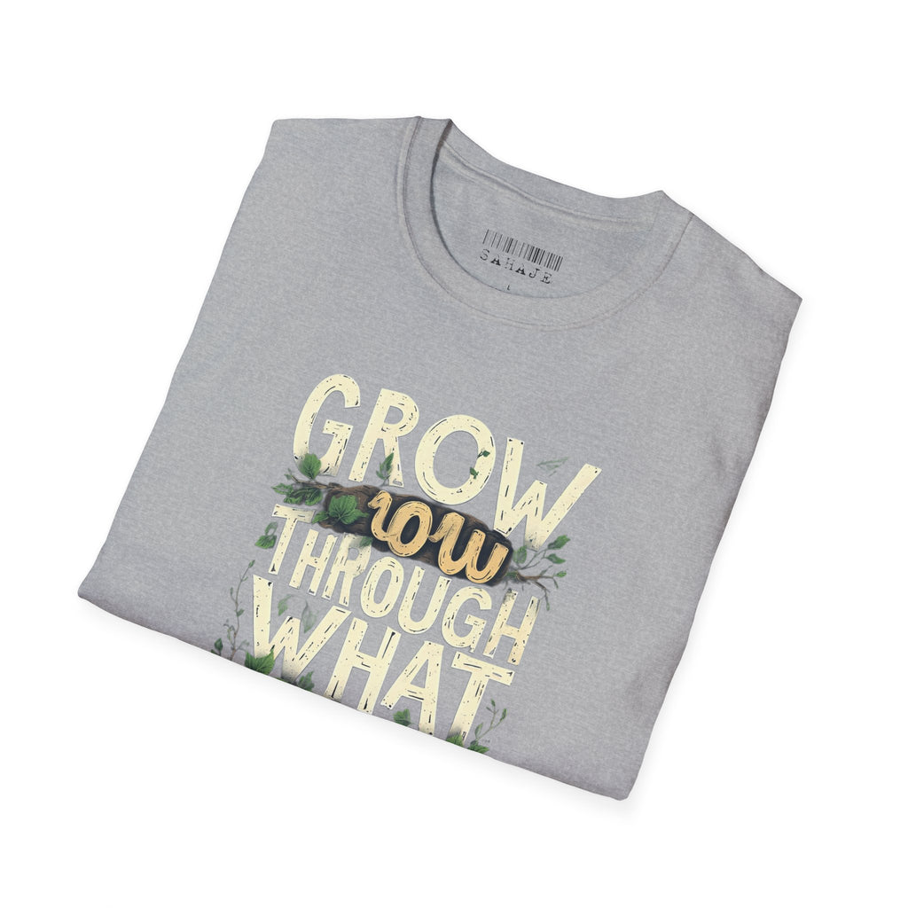 Grow Through What You Go Through T-Shirt — Inspirational Plant Design