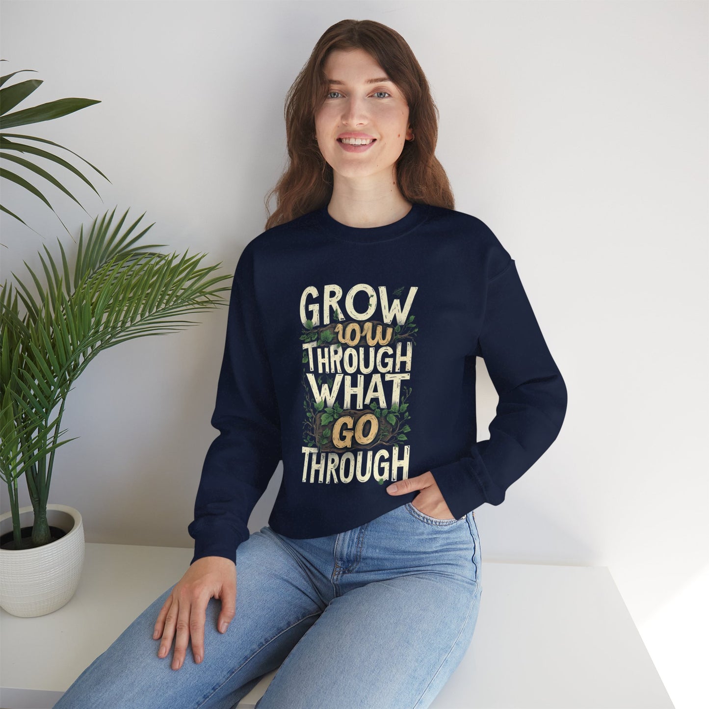 Grow Through What You Go Through Crewneck Sweatshirt — Inspirational Plant Typography