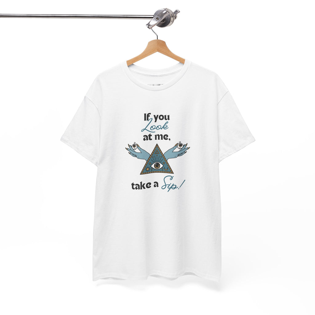 T-Shirt — "If you look at me, take a sip" Mystic Eye Graphic Tee