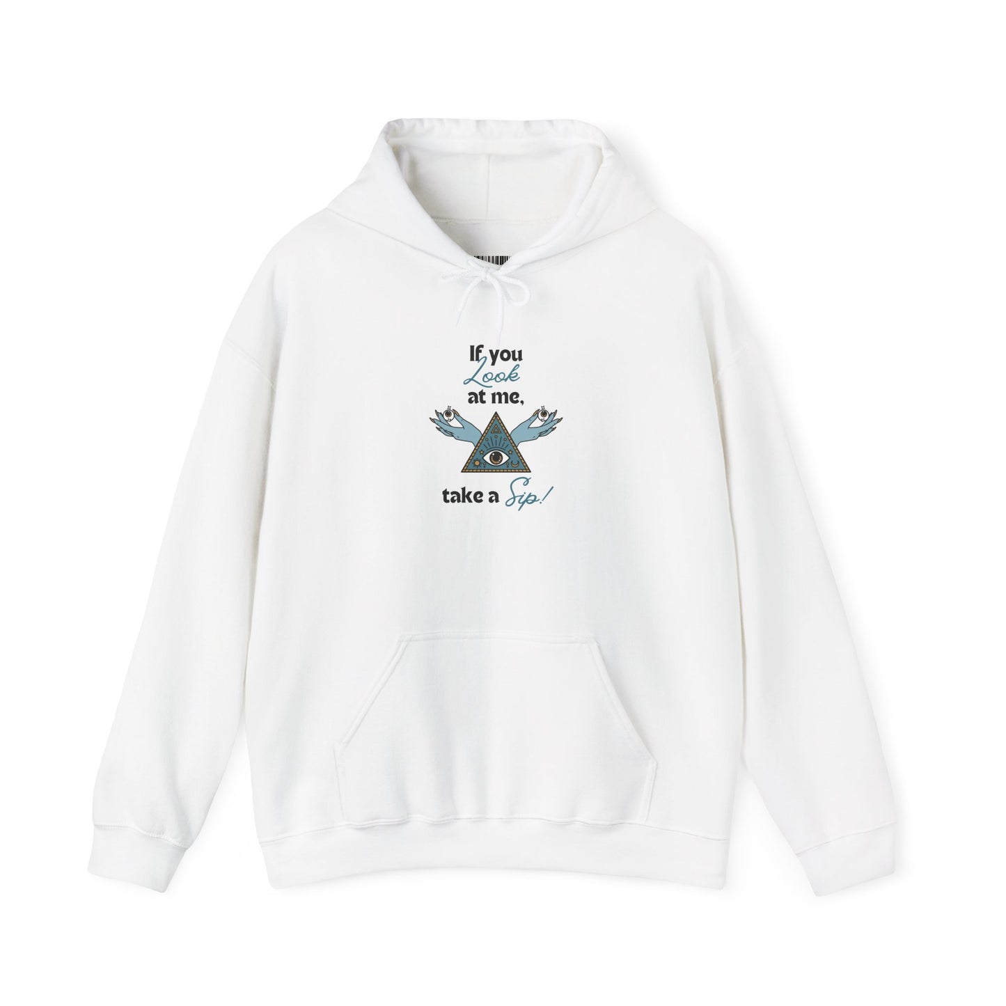 Hoodie — "If you looked at me, take a sip" Pyramid Eyes Graphic Hoodie