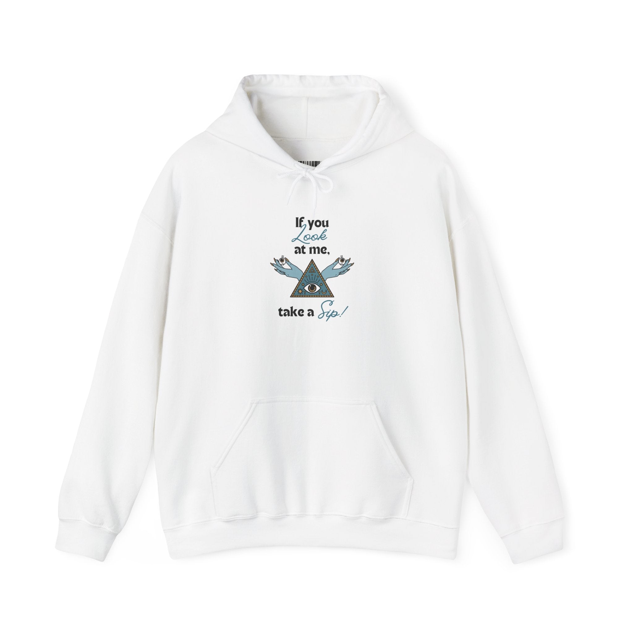 Hoodie — "If you looked at me, take a sip" Pyramid Eyes Graphic Hoodie