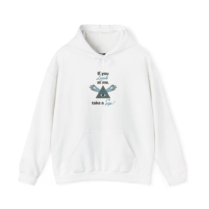 Hoodie — "If you looked at me, take a sip" Pyramid Eyes Graphic Hoodie