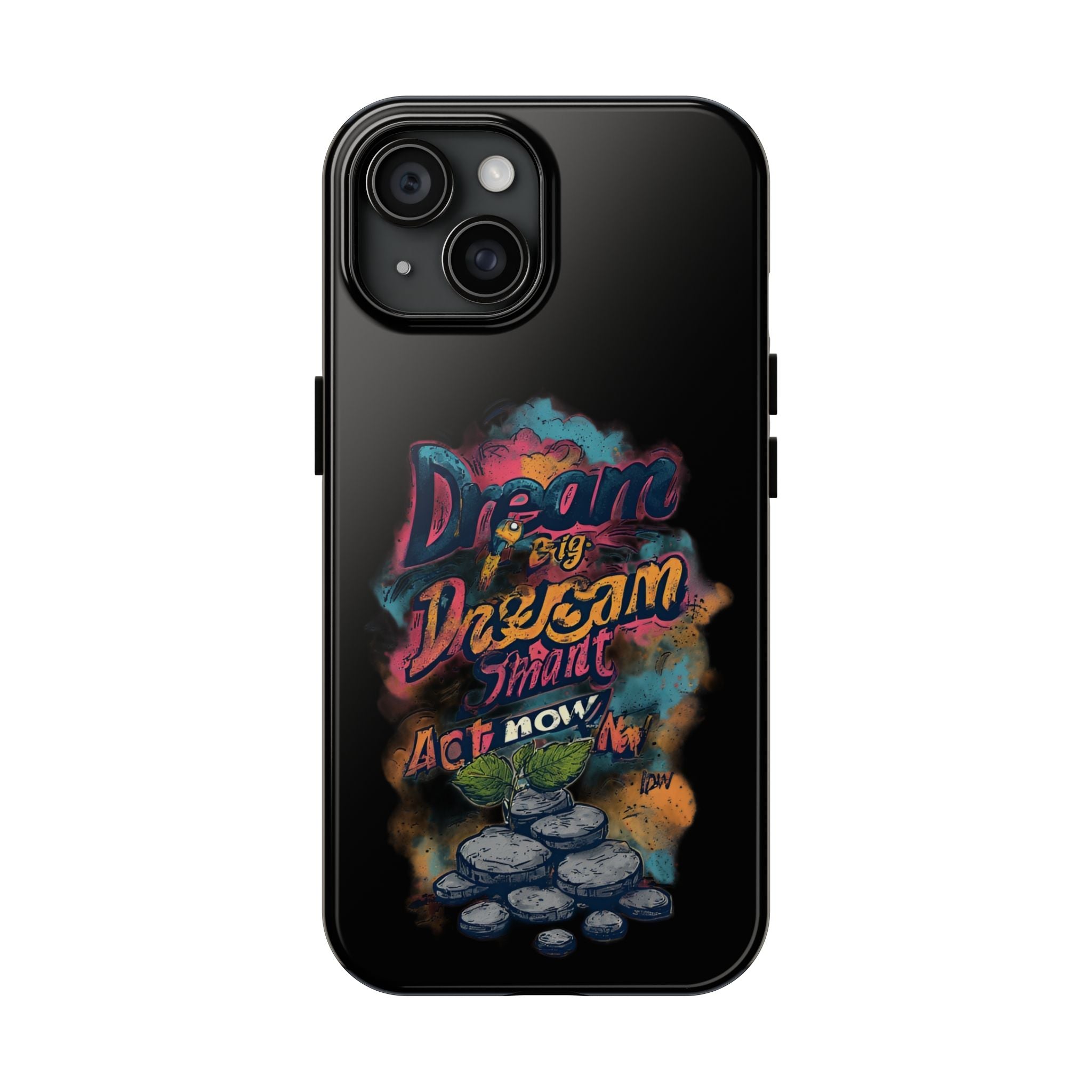 Dream Big Phone Case — Motivational Protective Tough Case