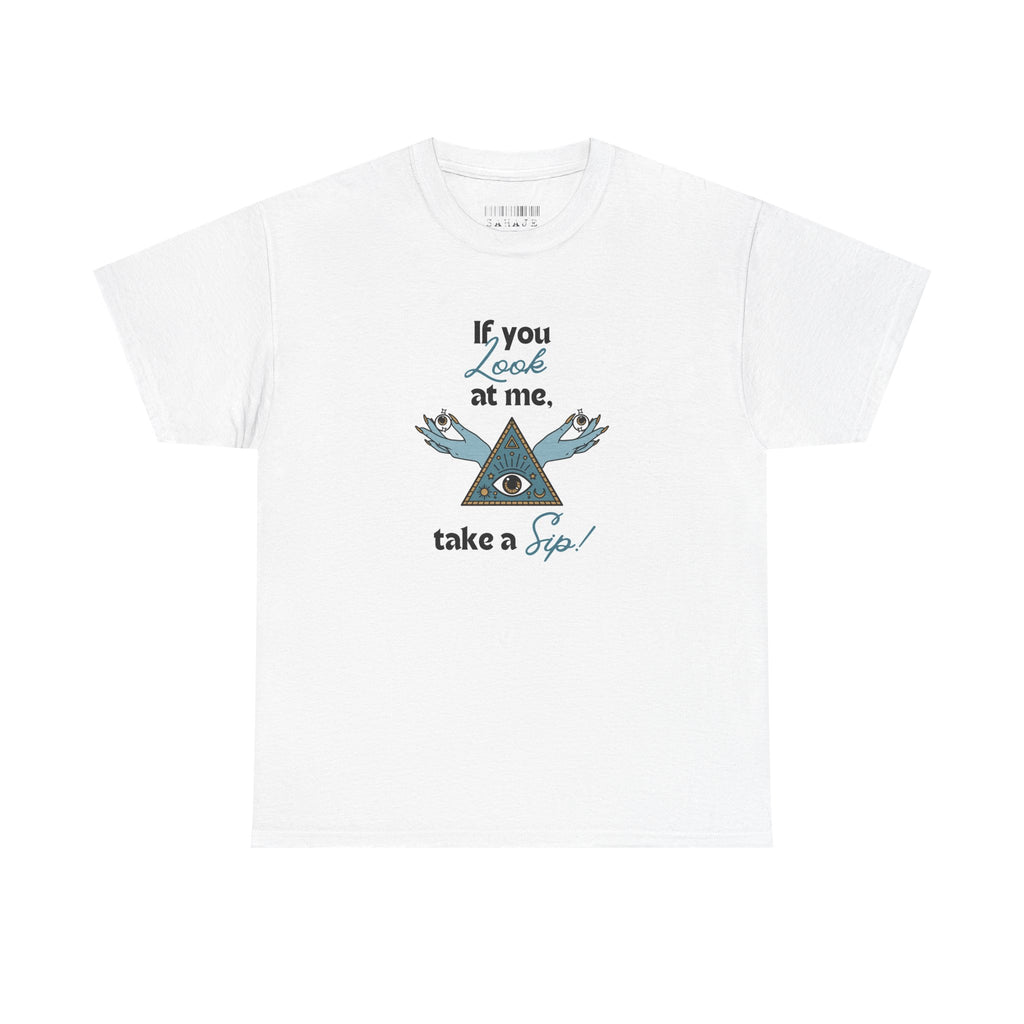 T-Shirt — "If you look at me, take a sip" Mystic Eye Graphic Tee