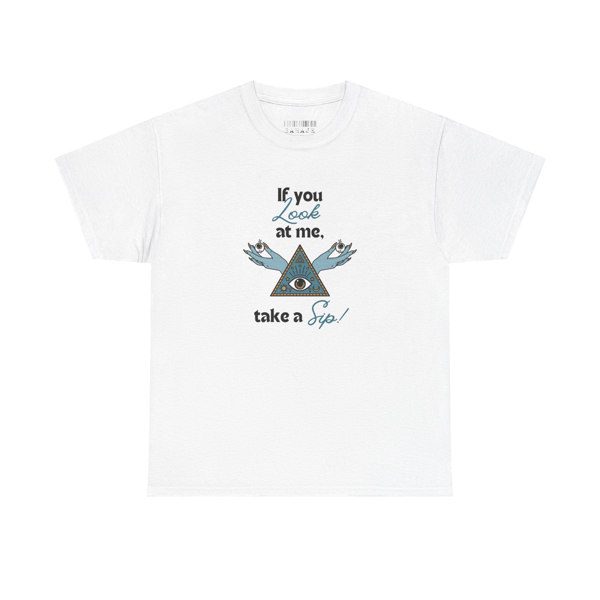 T-Shirt — "If you look at me, take a sip" Mystic Eye Graphic Tee