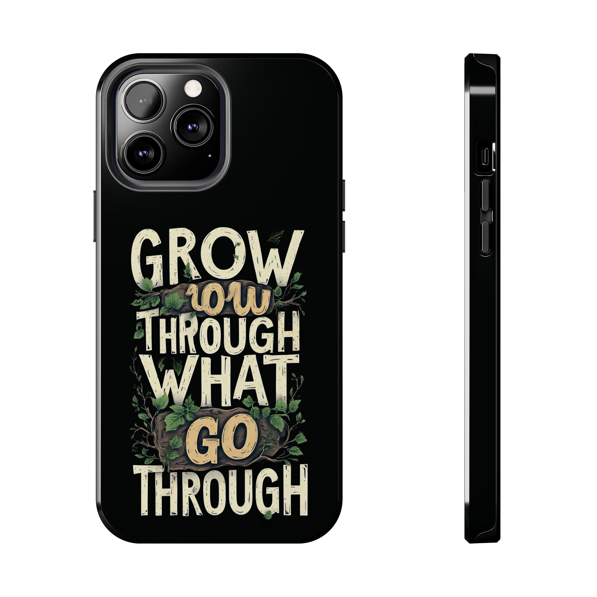 Grow Through What You Go Through Tough Phone Case — Inspirational Plant Design