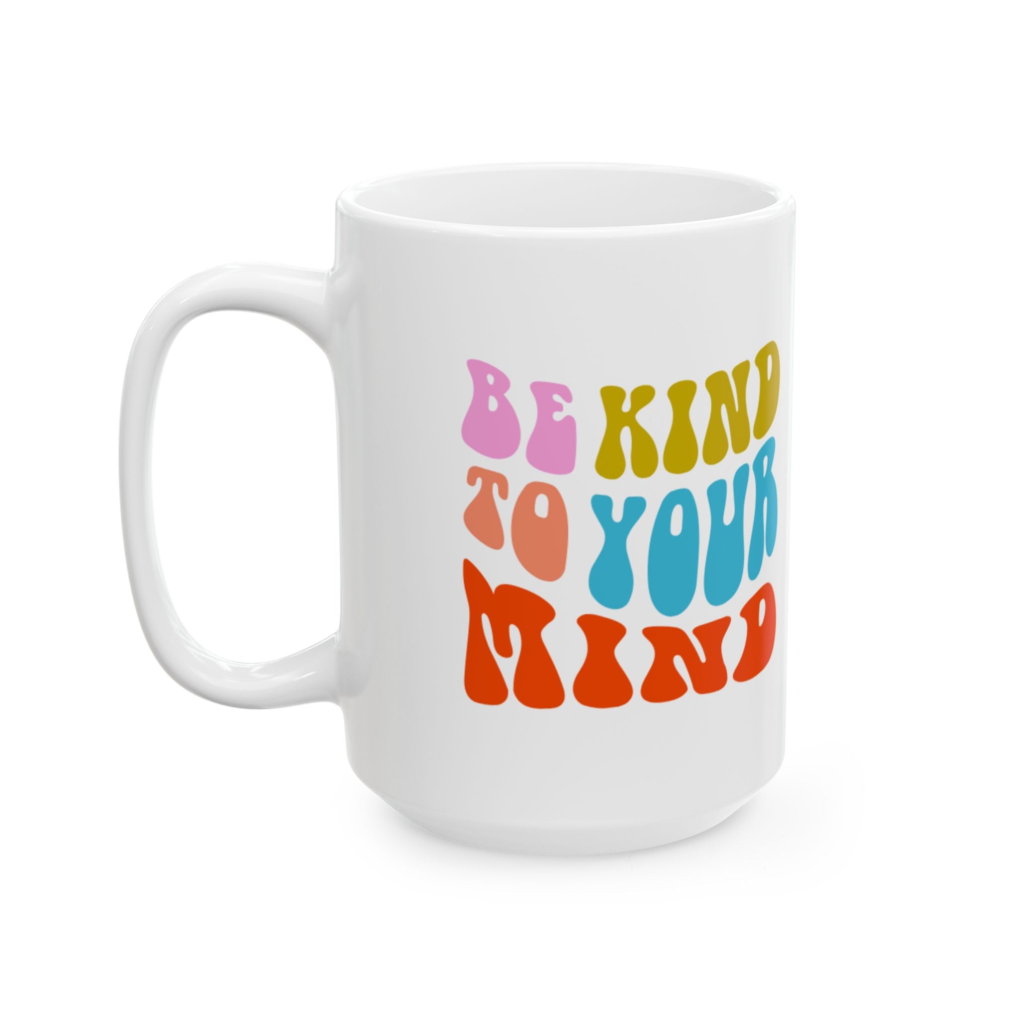 Positive Vibes Ceramic Mug - Be Kind To Your Mind, Inspirational Coffee Cup, Wellness Gift, Self-Care, Motivational Drinkware