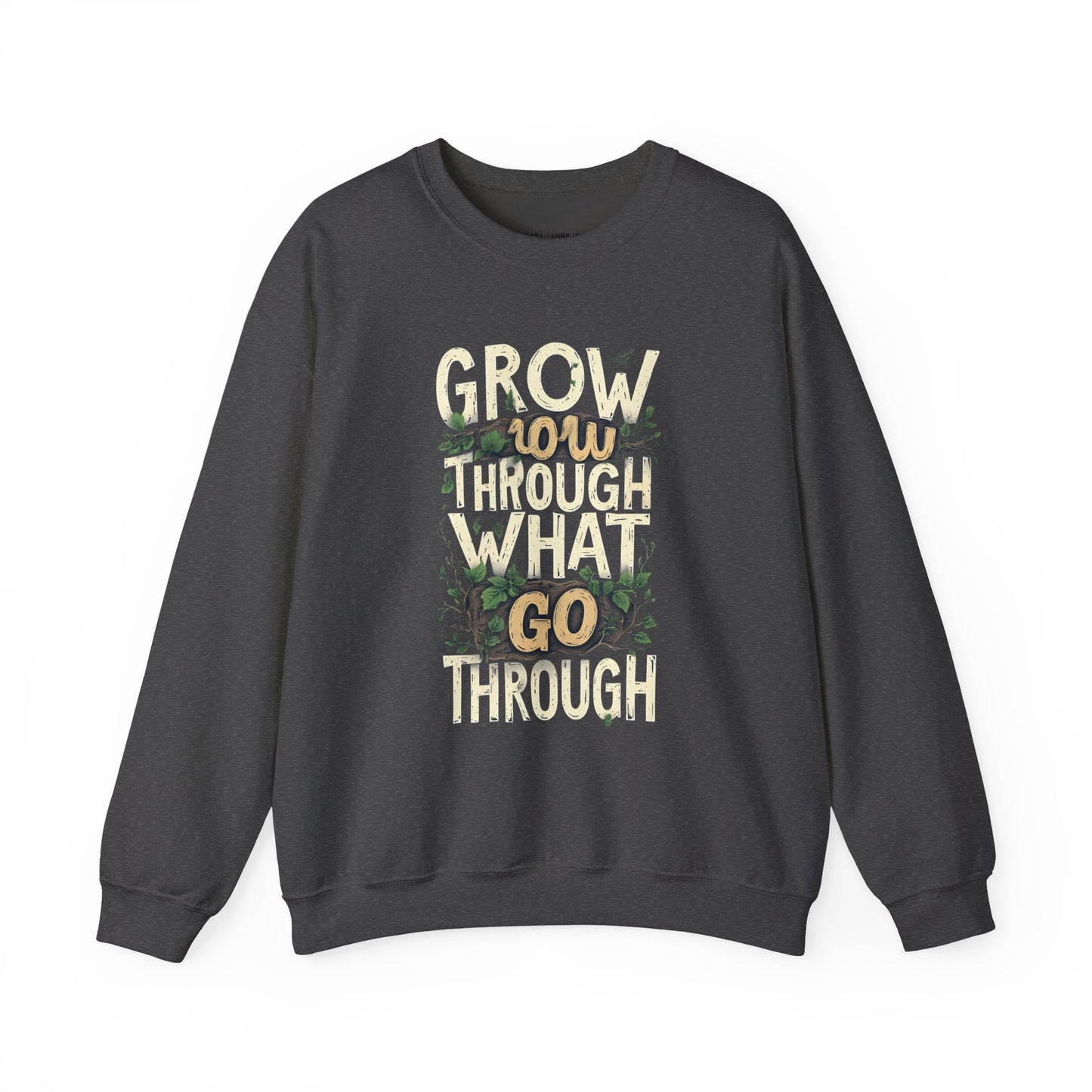 Grow Through What You Go Through Crewneck Sweatshirt — Inspirational Plant Typography