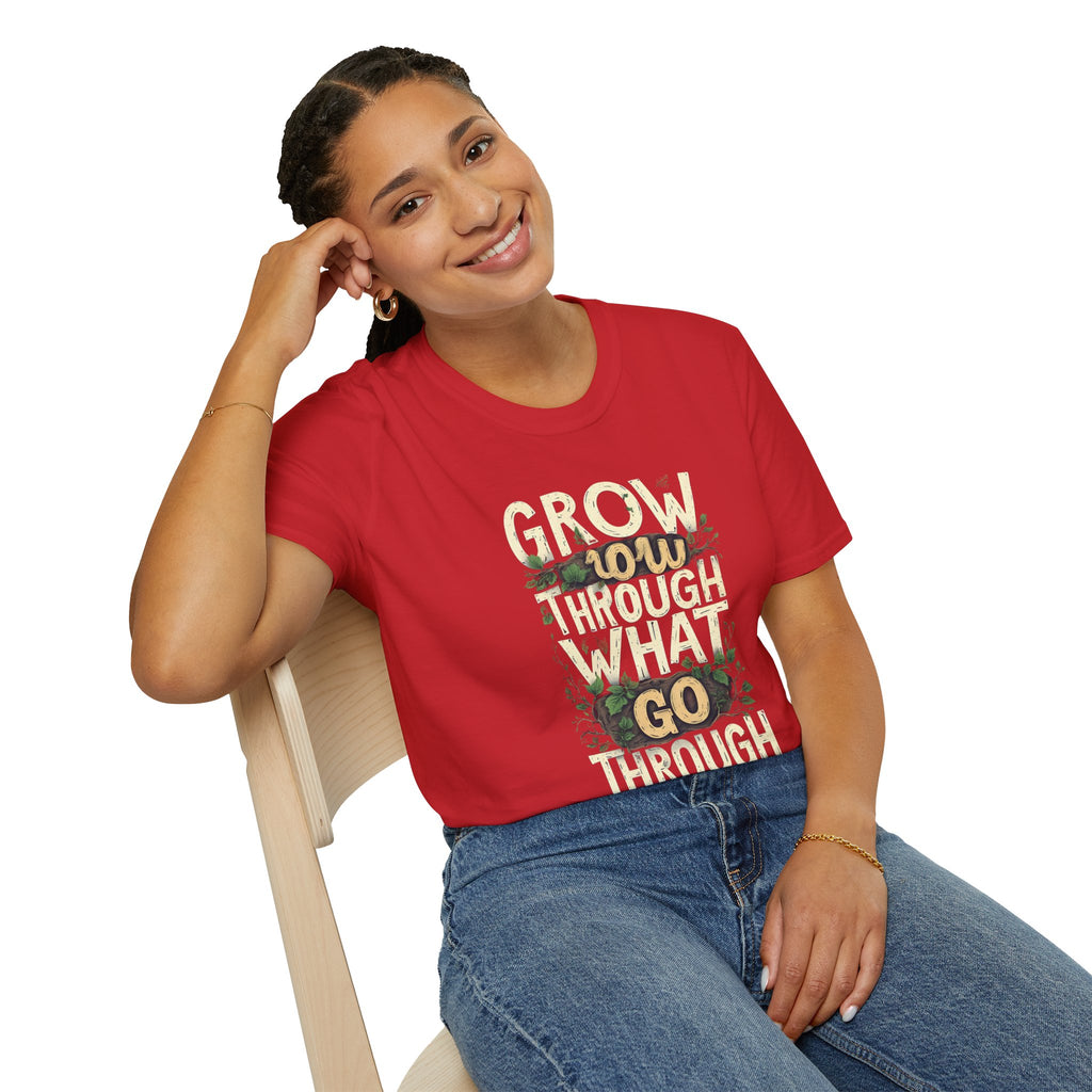Grow Through What You Go Through T-Shirt — Inspirational Plant Design