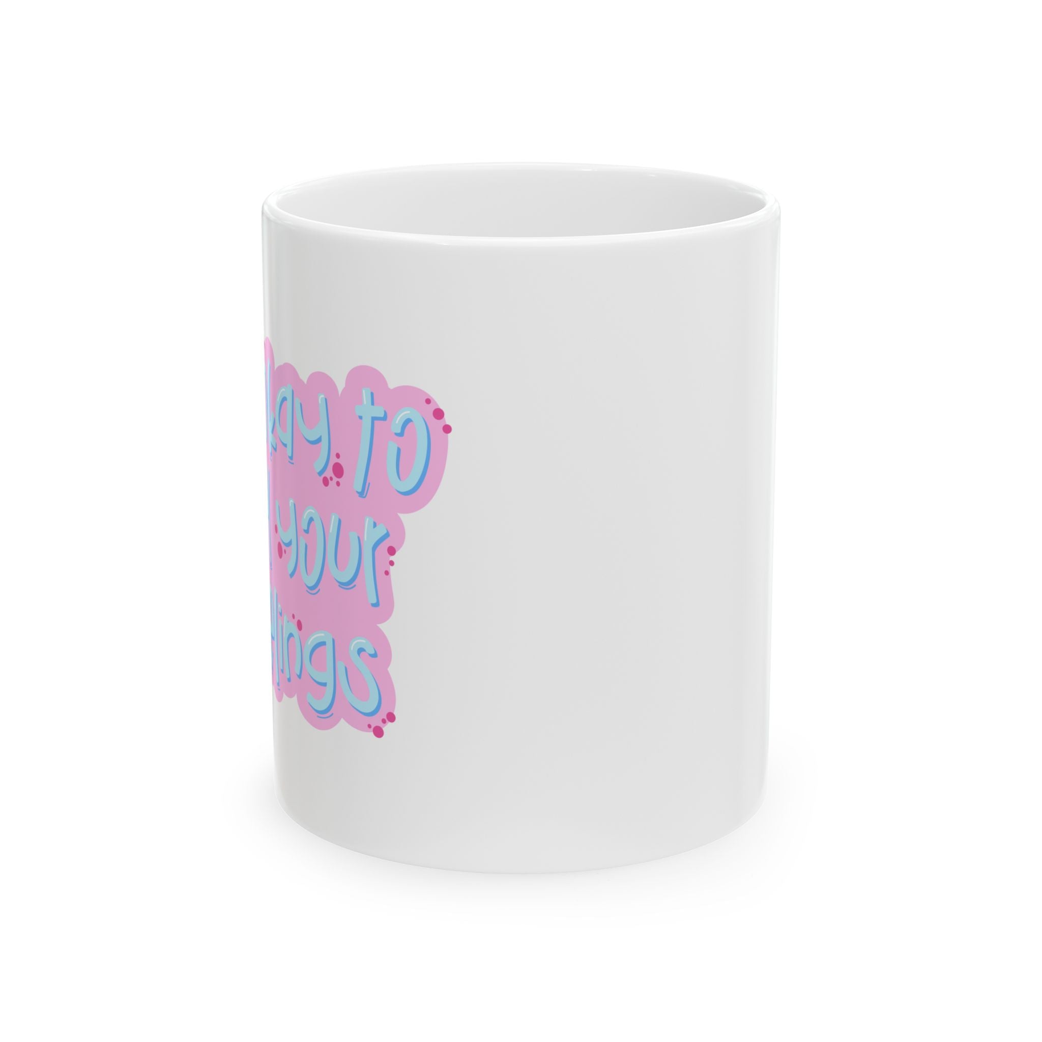 Ceramic Mug, Funny Gifts for Friends, Bright and Cheerful Coffee Cup, Birthday, Celebration, Everyday Use, Inspirational Drinkware