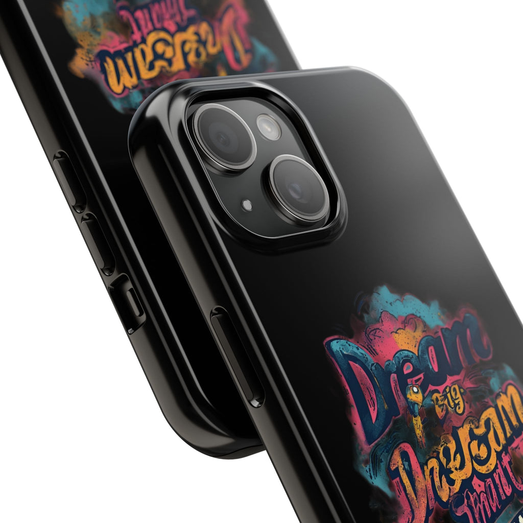 Dream Big Phone Case — Motivational Protective Tough Case