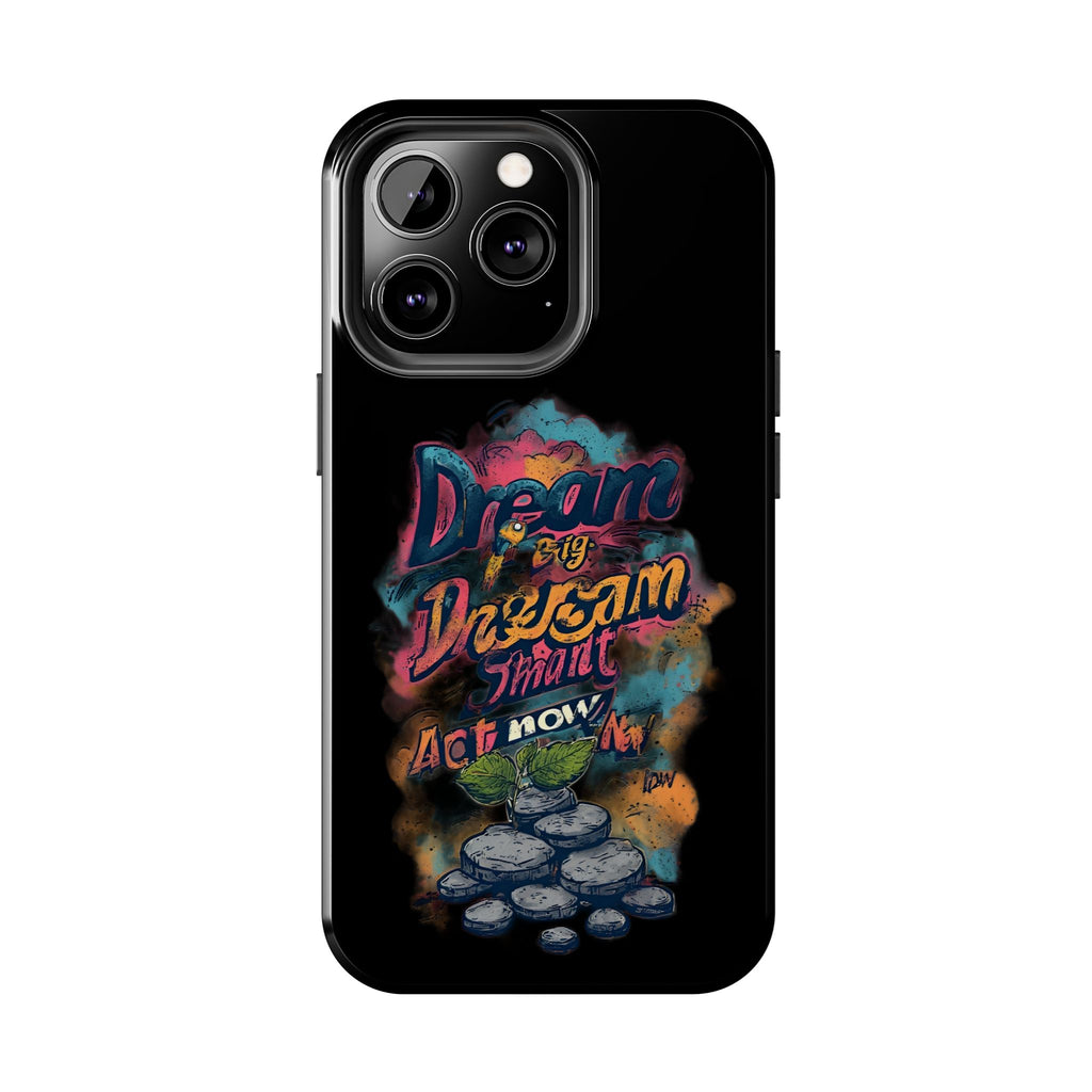 Dream Big Phone Case — Motivational Protective Tough Case