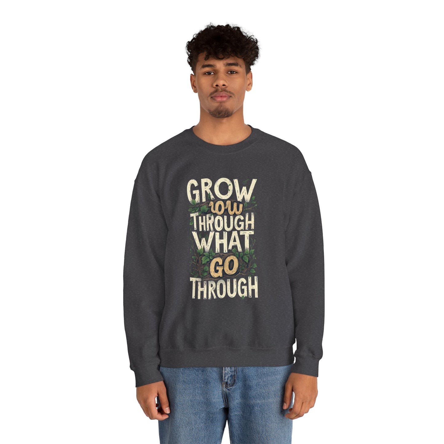 Grow Through What You Go Through Crewneck Sweatshirt — Inspirational Plant Typography