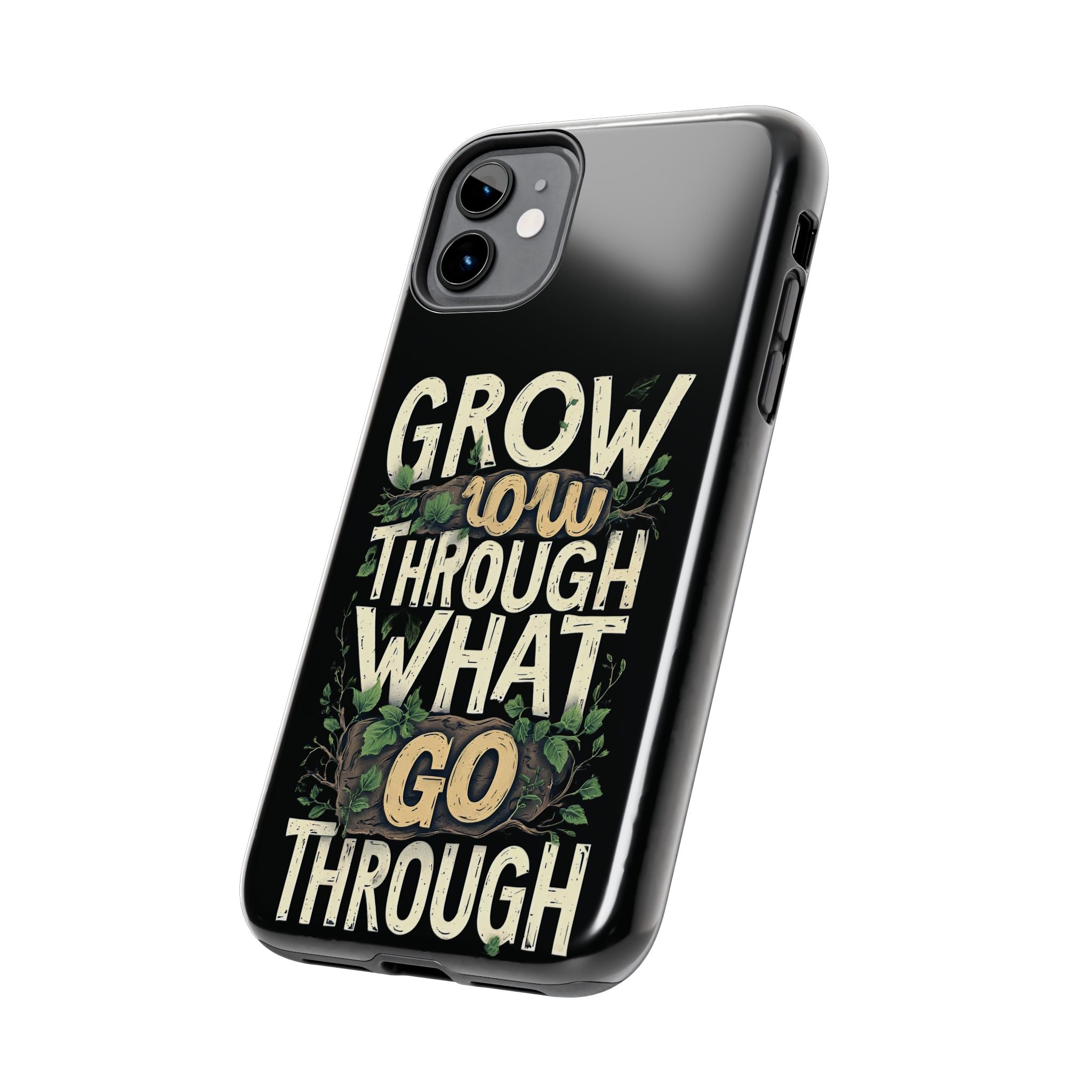 Grow Through What You Go Through Tough Phone Case — Inspirational Plant Design